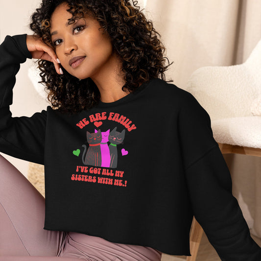 We Are Family | The Ultimate Sisterhood Crop Sweatshirt! - Lil Guy Stuff